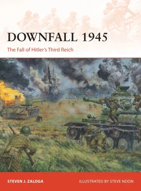 Osprey - Downfall 1945: The Fall of Hitler's Third Reich