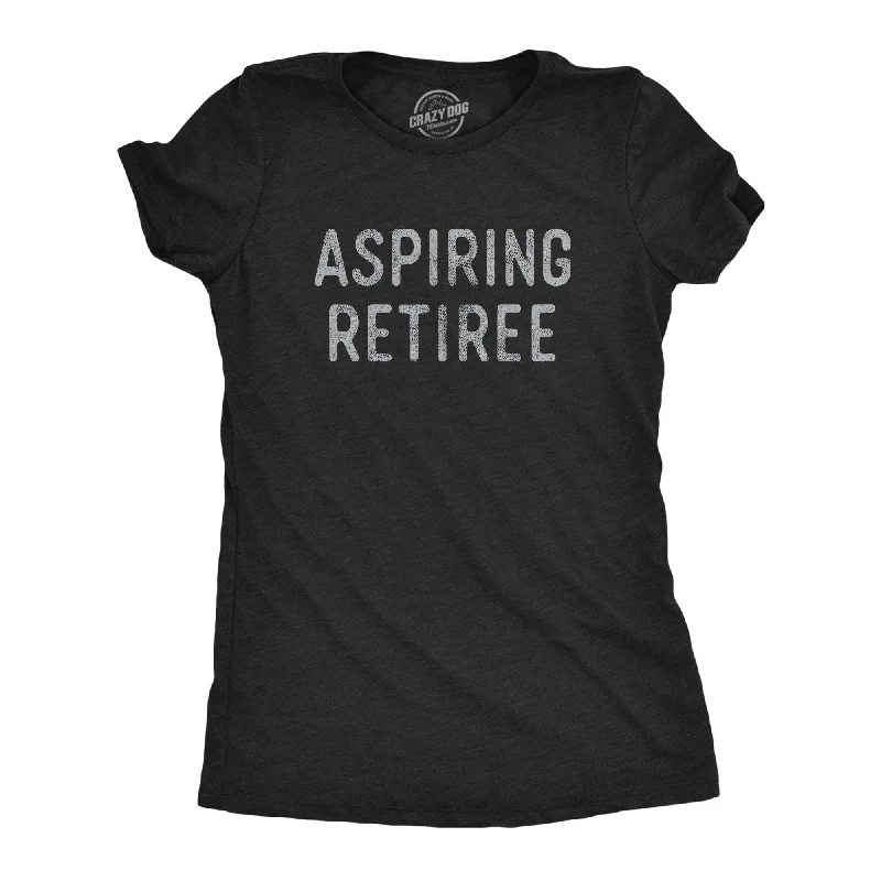 Aspiring Retiree Women's T Shirt