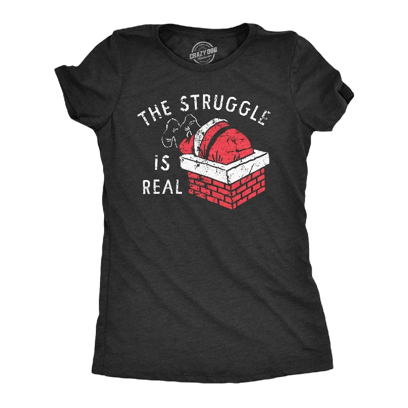 The Struggle Is Real Women's T Shirt