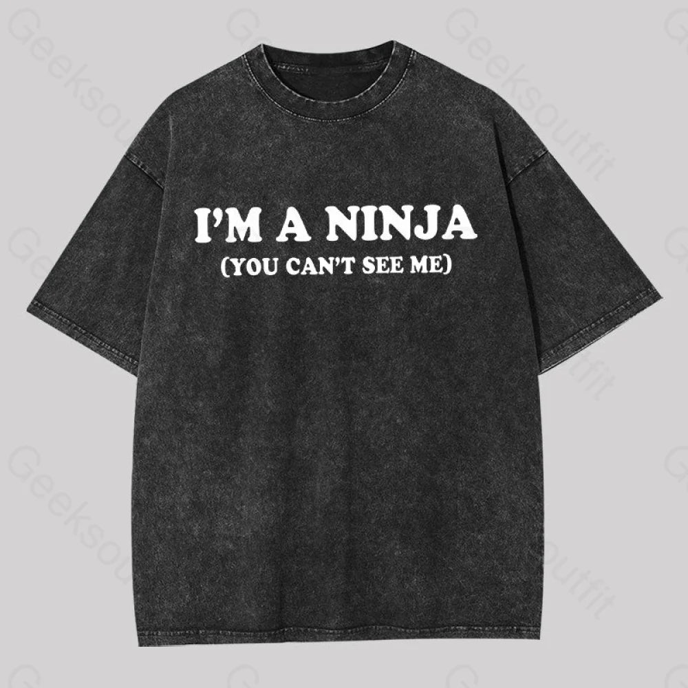 I'm A Ninja You Can't See Me Washed T-shirt