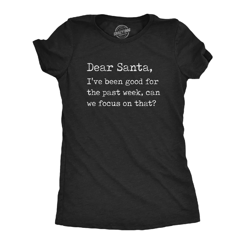 Dear Santa I've Been Good For The Past Week Women's T Shirt