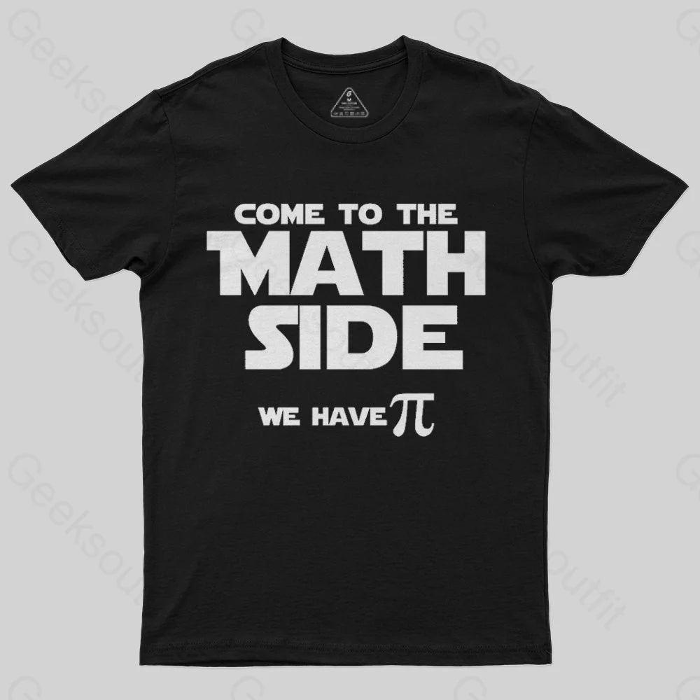 Come To The Math Side We Have Pi T-Shirt