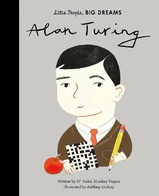 Alan Turing: Little People, Big Dreams